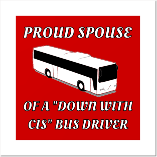 Proud Spouse Of A "Down With Cis" Bus Driver Posters and Art